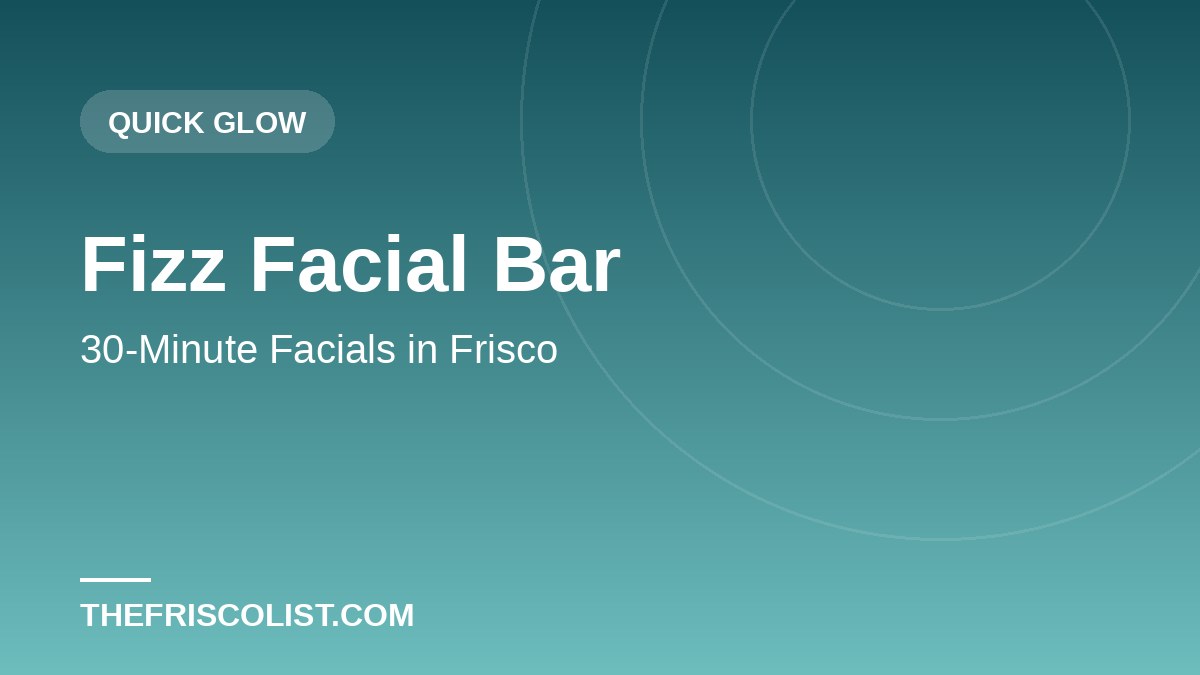 Fizz Facial Bar — 30-Minute Facials in Frisco