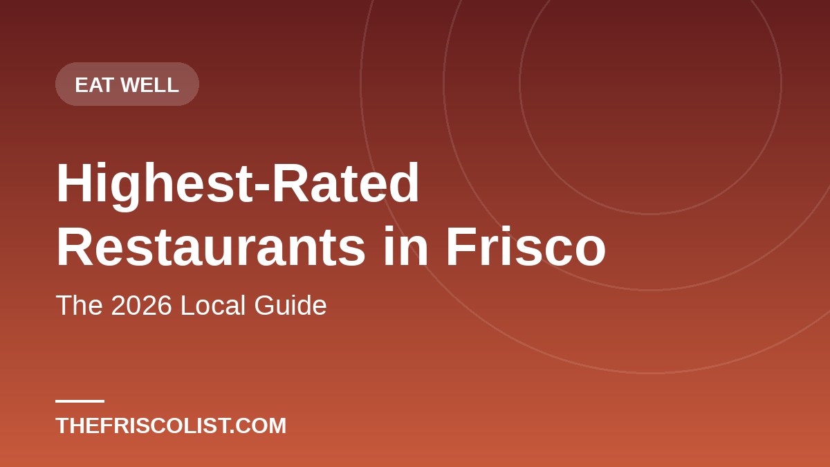 Highest-Rated Restaurants in Frisco — The 2026 Local Guide