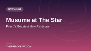 Musume at The Star — Frisco's Buzziest New Restaurant