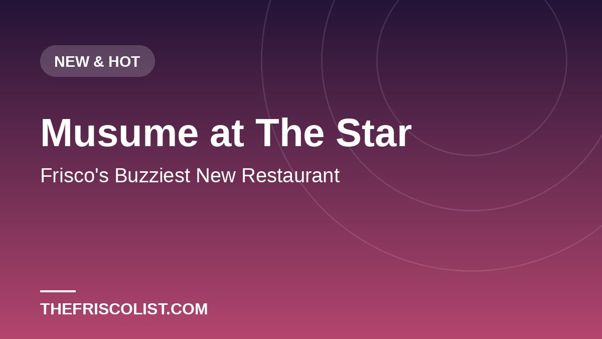 Musume at The Star — Frisco's Buzziest New Restaurant