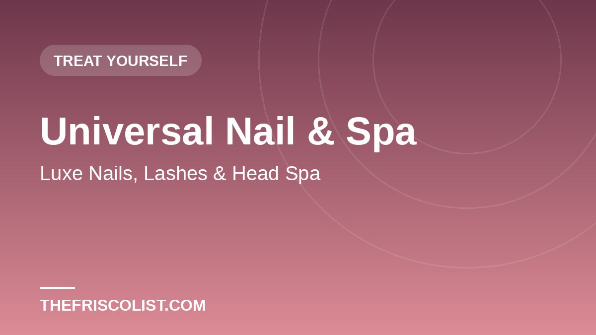 Universal Nail & Spa — Luxe Nails, Lashes & Head Spa