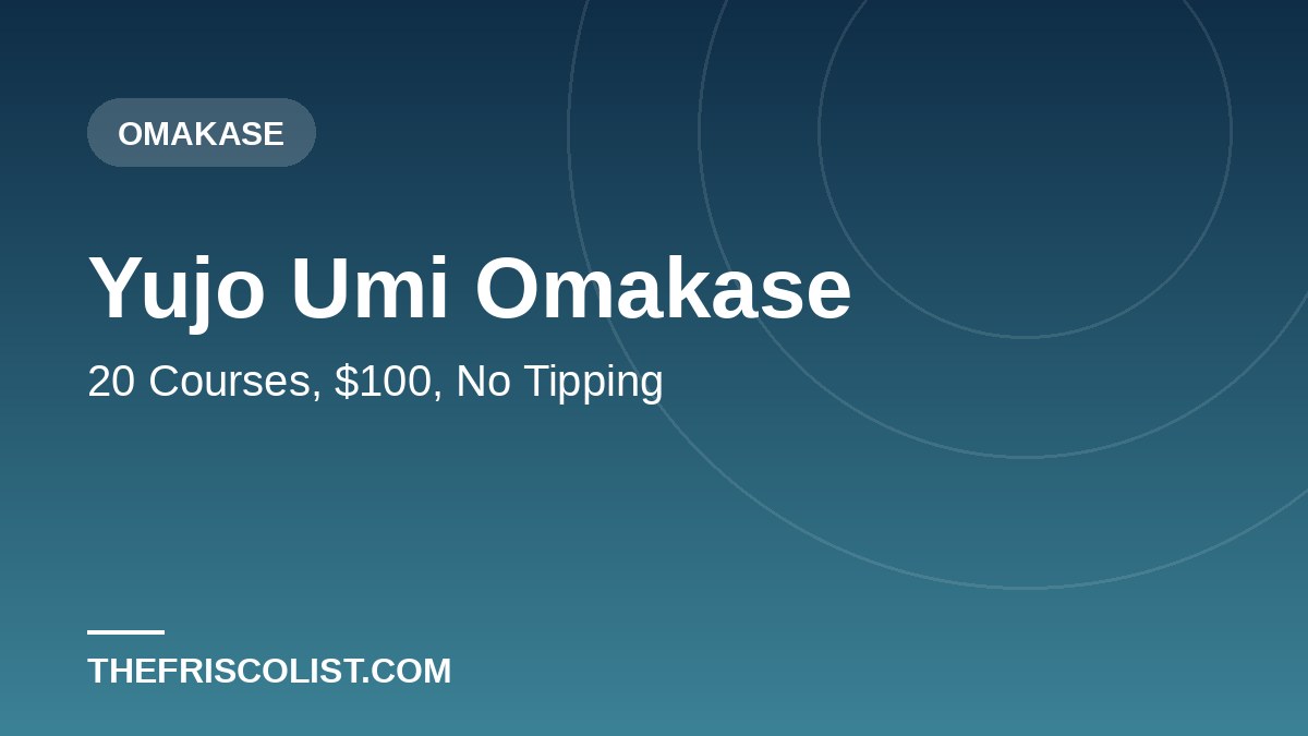 Yujo Umi Omakase — 20 Courses, $100, No Tipping